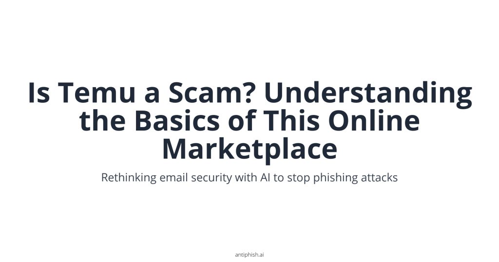 Is Temu a Scam? Understanding the Basics of This Online Marketplace