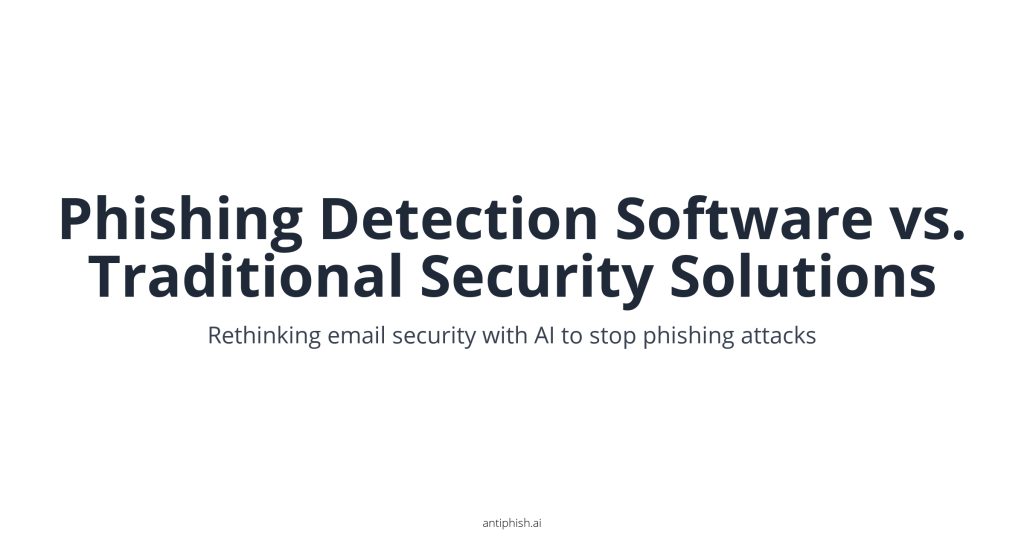 Phishing Detection Software vs. Traditional Security Solutions