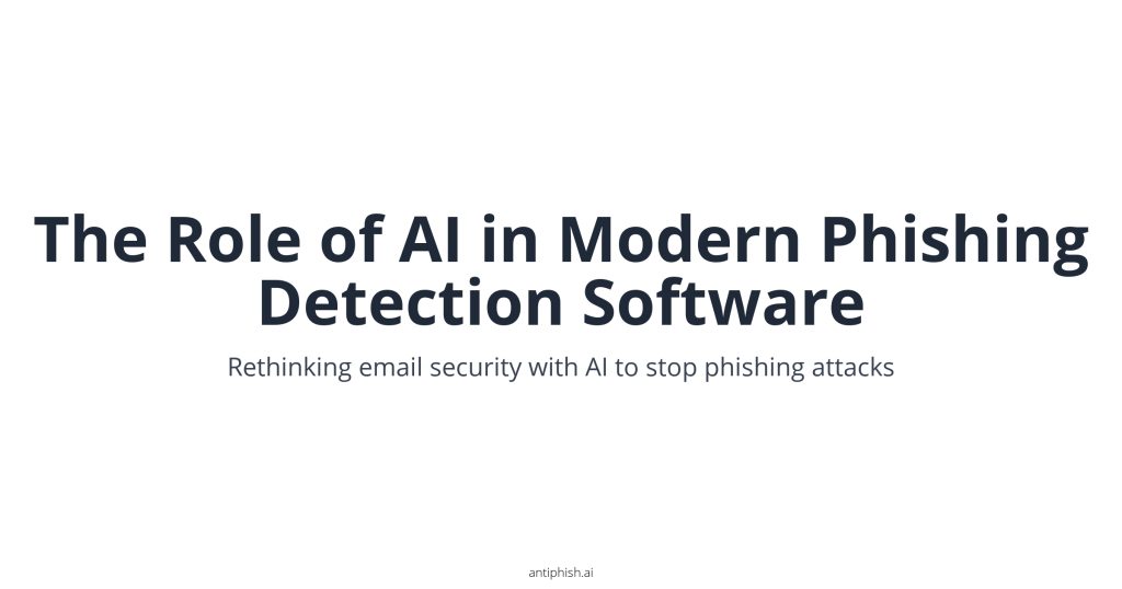 The Role of AI in Modern Phishing Detection Software