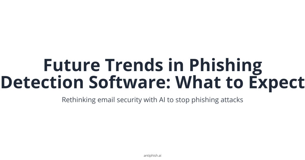 Future Trends in Phishing Detection Software: What to Expect