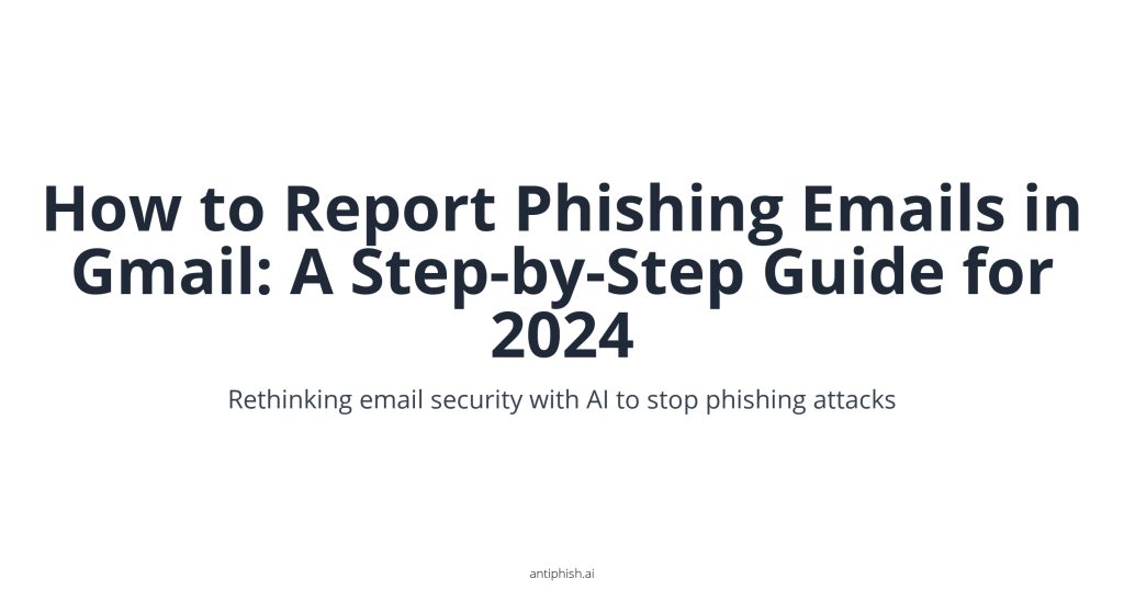 How to Report Phishing Emails in Gmail: A Step-by-Step Guide for 2024