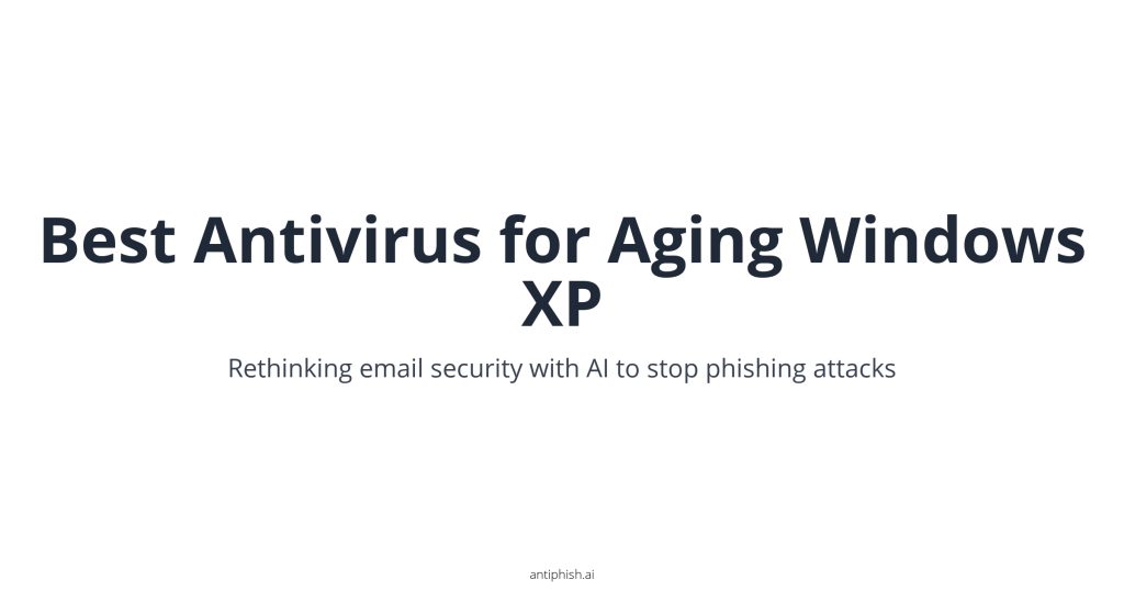 Best Antivirus for Aging Windows XP