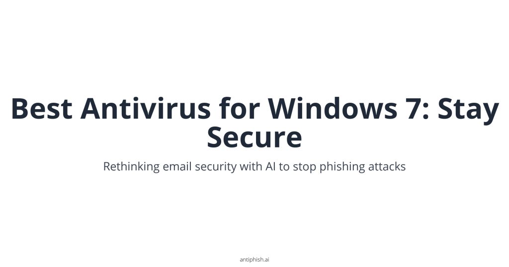 Best Antivirus for Windows 7: Stay Secure