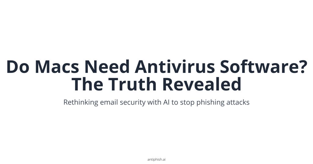 Do Macs Need Antivirus Software? The Truth Revealed