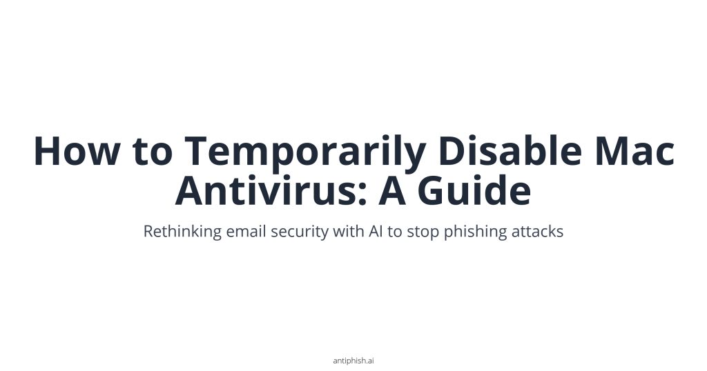 How to Temporarily Disable Mac Antivirus: A Guide