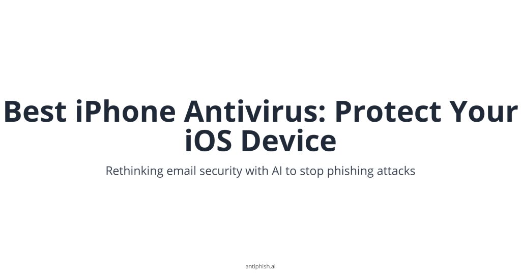 Best iPhone Antivirus: Protect Your iOS Device