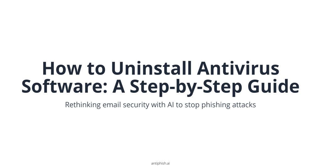 How to Uninstall Antivirus Software: A Step-by-Step Guide