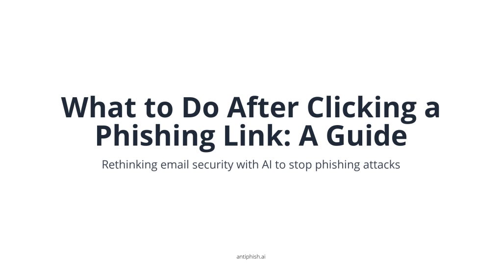 What to Do After Clicking a Phishing Link: A Guide