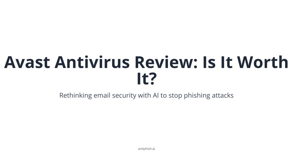 Avast Antivirus Review: Is It Worth It?