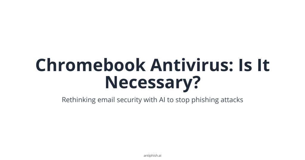 Chromebook Antivirus: Is It Necessary?