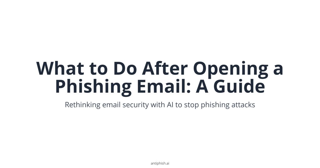 What to Do After Opening a Phishing Email: A Guide