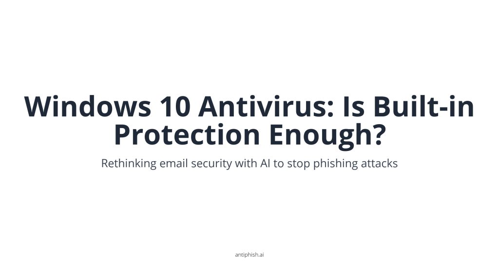 Windows 10 Antivirus: Is Built-in Protection Enough?