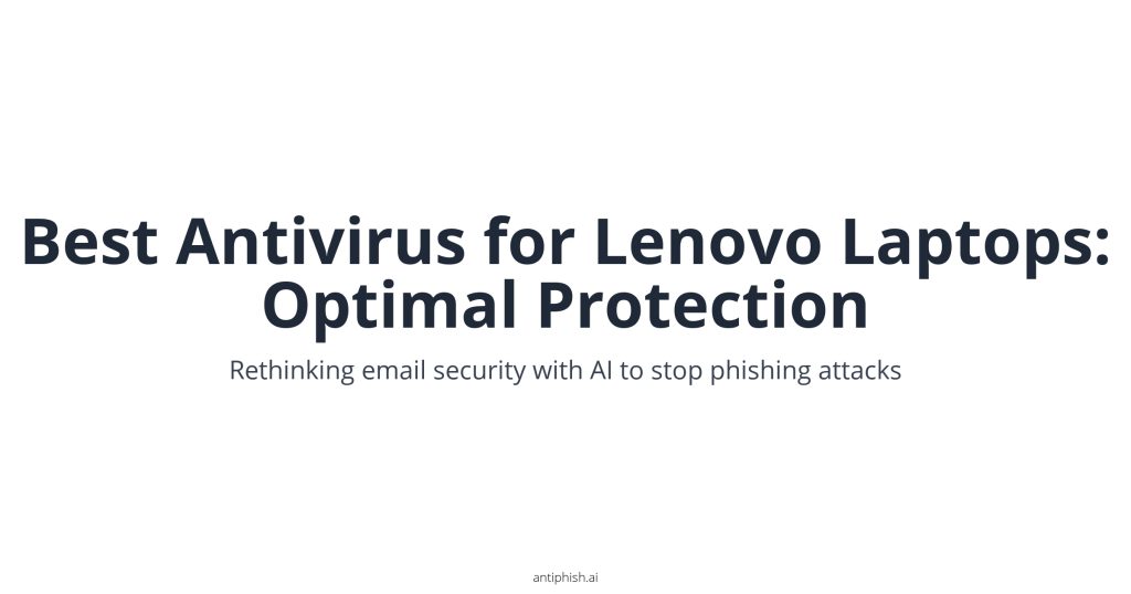 Best Antivirus for Lenovo Laptops: Optimal Protection