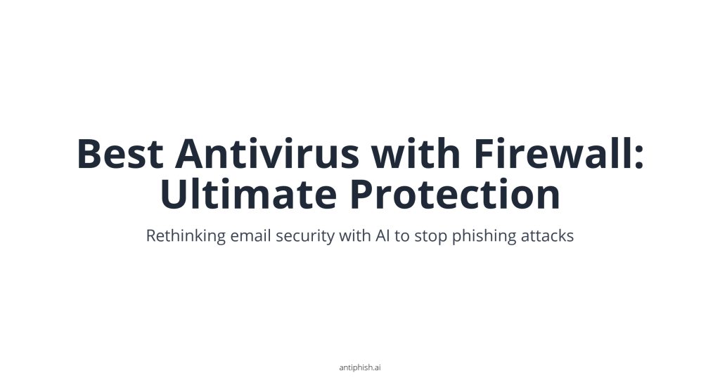 Best Antivirus with Firewall: Ultimate Protection