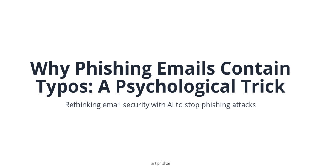 Why Phishing Emails Contain Typos: A Psychological Trick