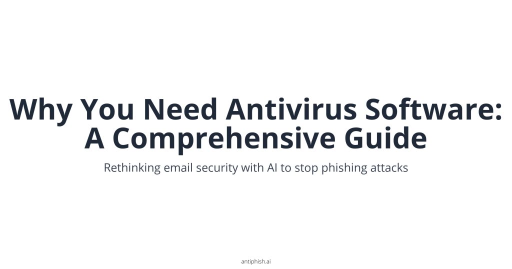 Why You Need Antivirus Software: A Comprehensive Guide